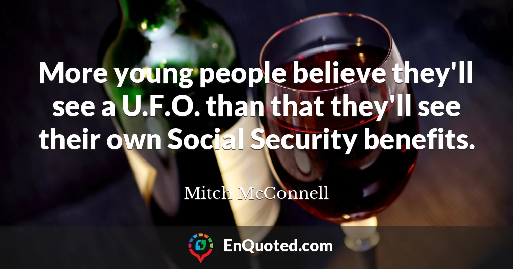More young people believe they'll see a U.F.O. than that they'll see their own Social Security benefits.