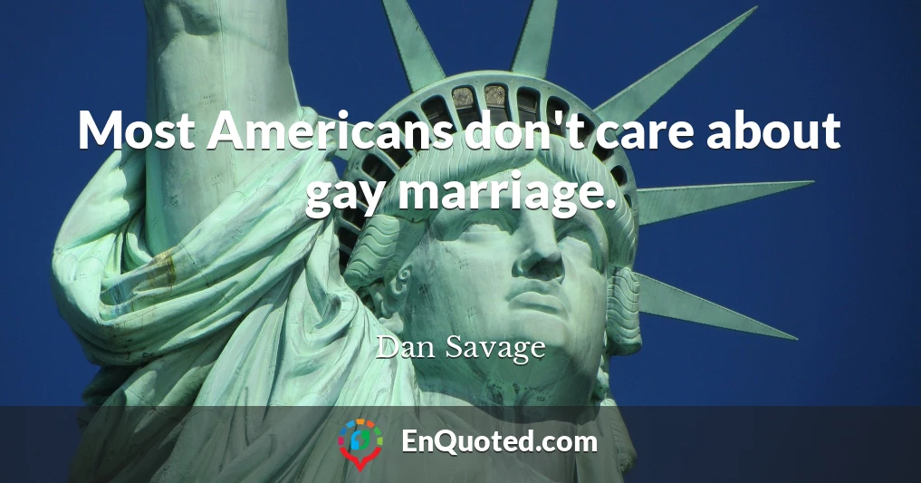 Most Americans don't care about gay marriage.