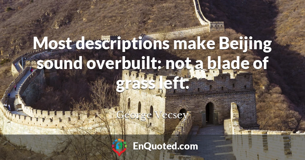 Most descriptions make Beijing sound overbuilt: not a blade of grass left.