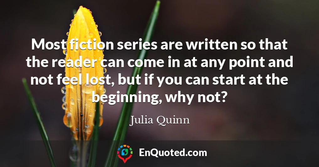 Most fiction series are written so that the reader can come in at any point and not feel lost, but if you can start at the beginning, why not?