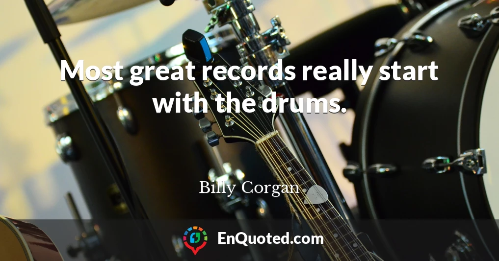 Most great records really start with the drums.