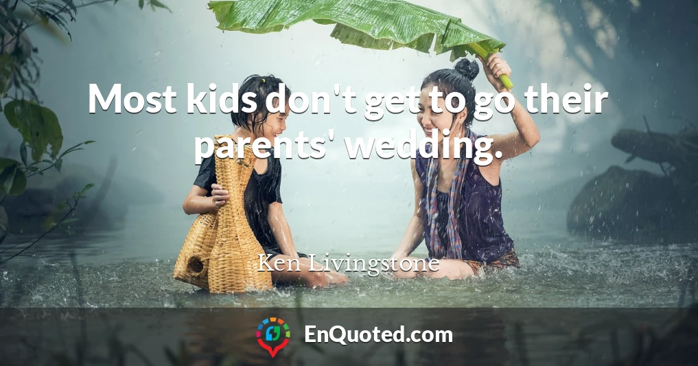 Most kids don't get to go their parents' wedding.