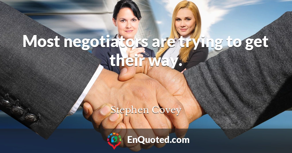 Most negotiators are trying to get their way.