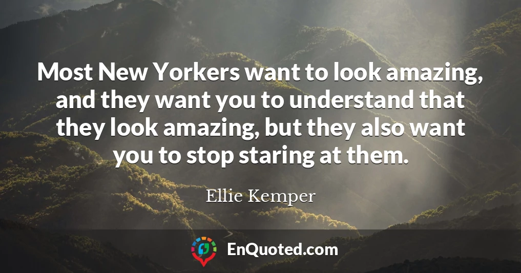 Most New Yorkers want to look amazing, and they want you to understand that they look amazing, but they also want you to stop staring at them.