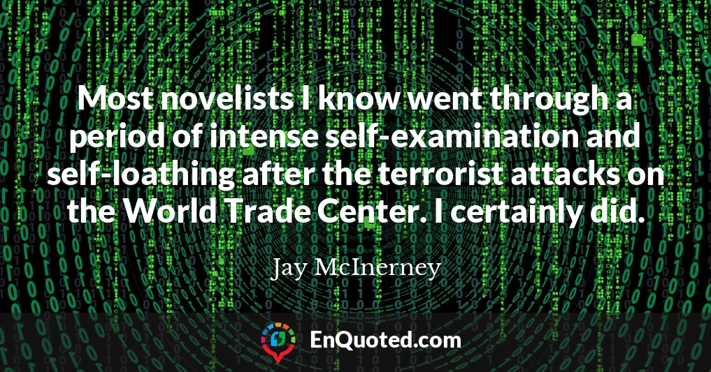 Most novelists I know went through a period of intense self-examination and self-loathing after the terrorist attacks on the World Trade Center. I certainly did.