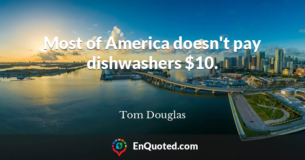 Most of America doesn't pay dishwashers $10.