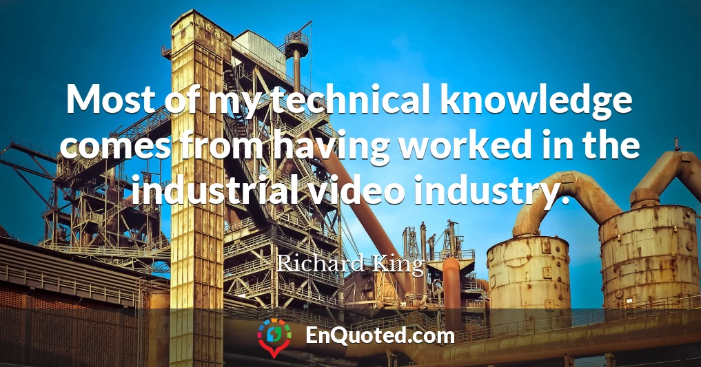 Most of my technical knowledge comes from having worked in the industrial video industry.