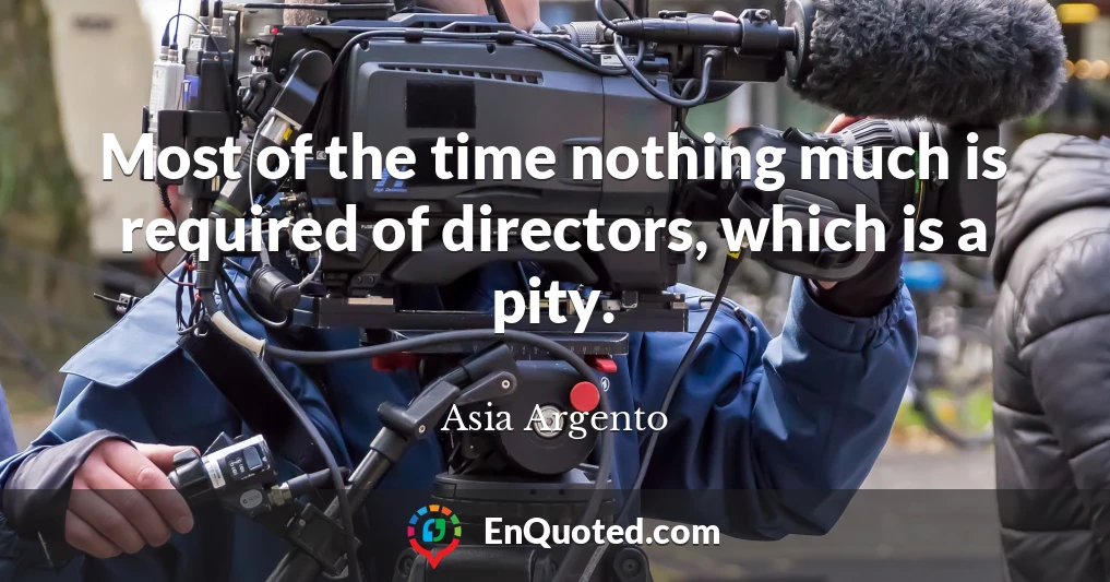 Most of the time nothing much is required of directors, which is a pity.