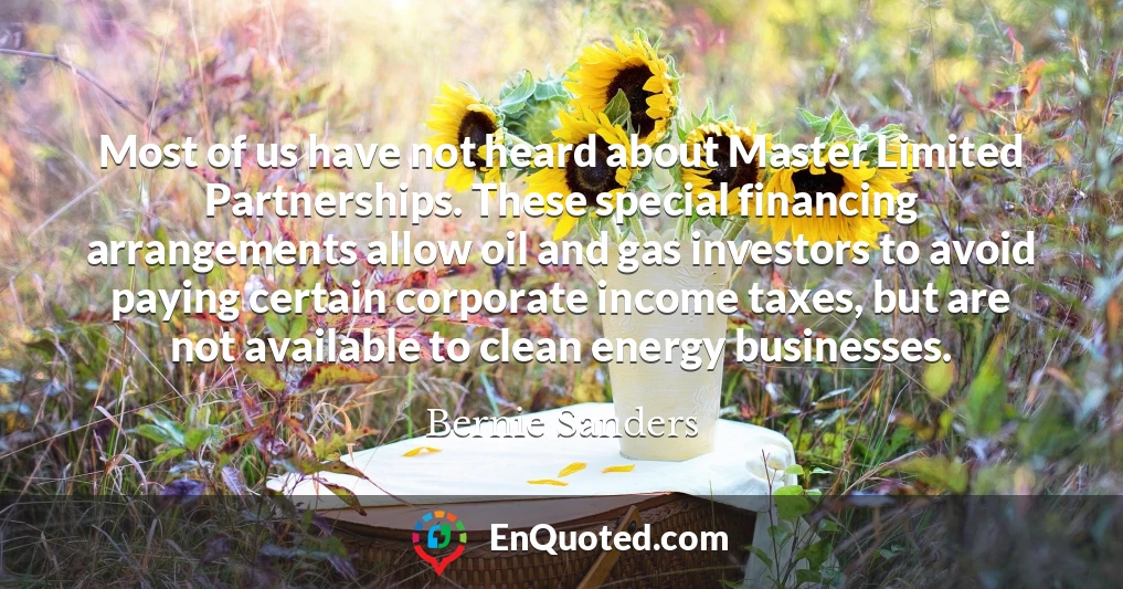 Most of us have not heard about Master Limited Partnerships. These special financing arrangements allow oil and gas investors to avoid paying certain corporate income taxes, but are not available to clean energy businesses.