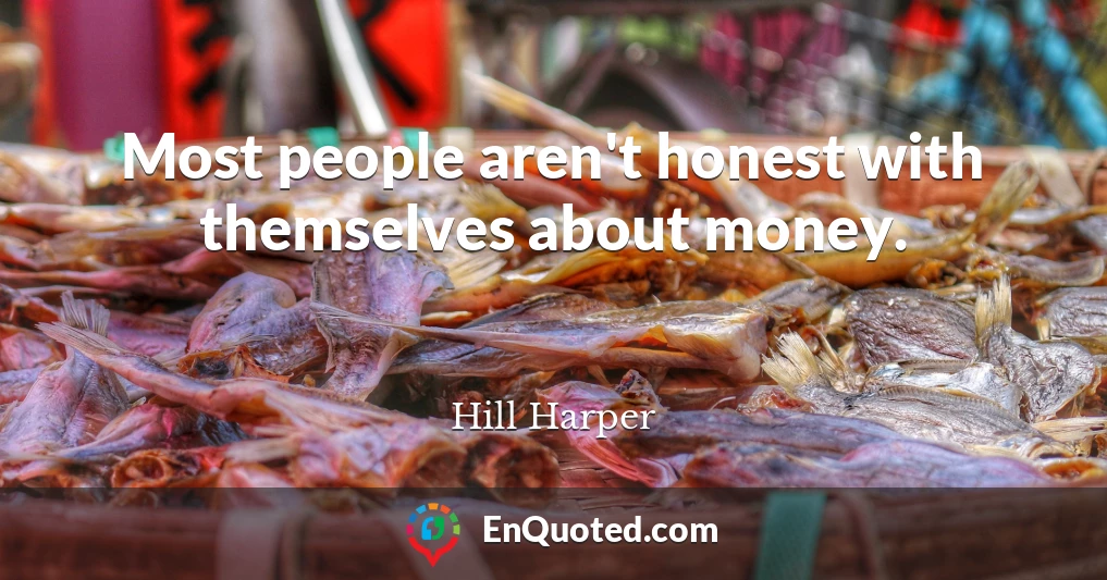 Most people aren't honest with themselves about money.