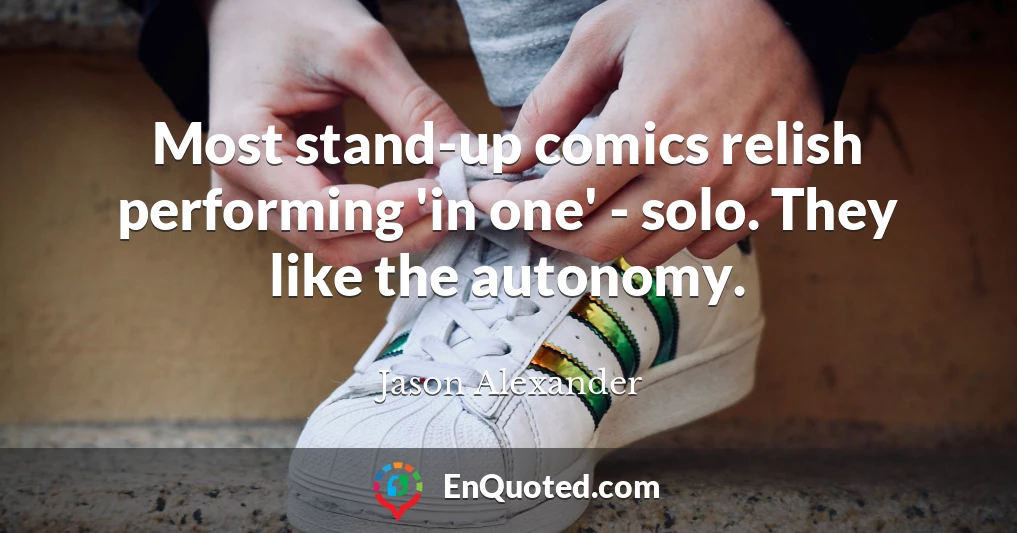 Most stand-up comics relish performing 'in one' - solo. They like the autonomy.