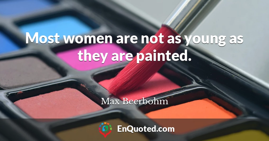 Most women are not as young as they are painted.