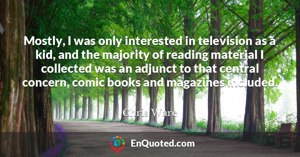 Mostly, I was only interested in television as a kid, and the majority of reading material I collected was an adjunct to that central concern, comic books and magazines included.