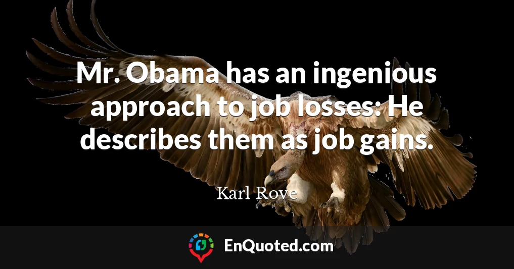 Mr. Obama has an ingenious approach to job losses: He describes them as job gains.