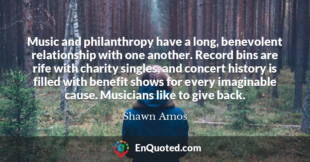 Music and philanthropy have a long, benevolent relationship with one another. Record bins are rife with charity singles, and concert history is filled with benefit shows for every imaginable cause. Musicians like to give back.