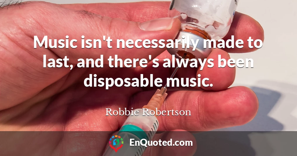 Music isn't necessarily made to last, and there's always been disposable music.