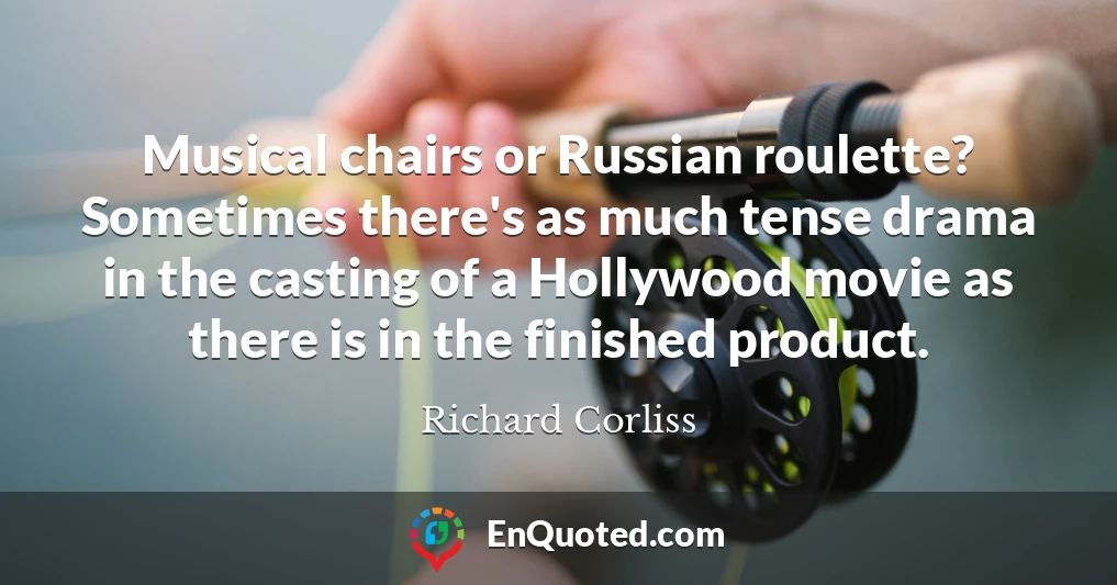 Musical chairs or Russian roulette? Sometimes there's as much tense drama in the casting of a Hollywood movie as there is in the finished product.
