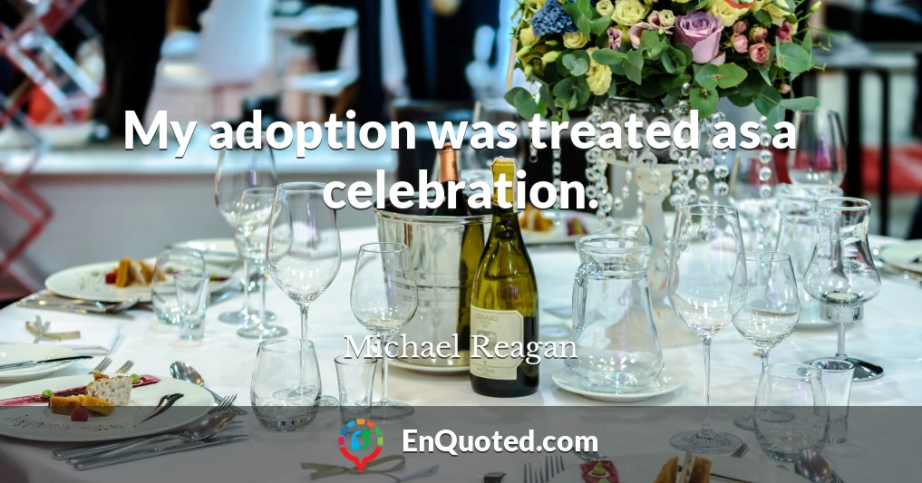 My adoption was treated as a celebration.