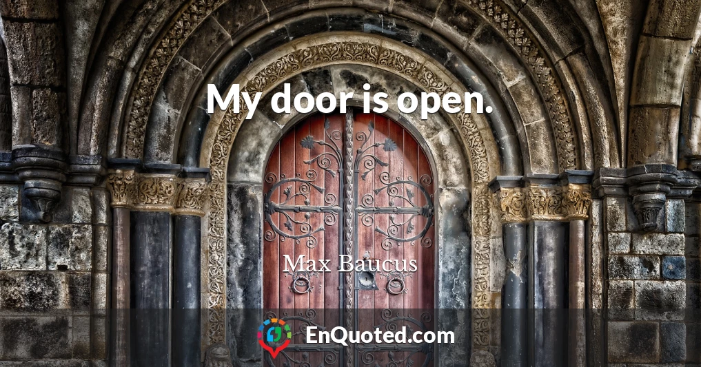 My door is open.