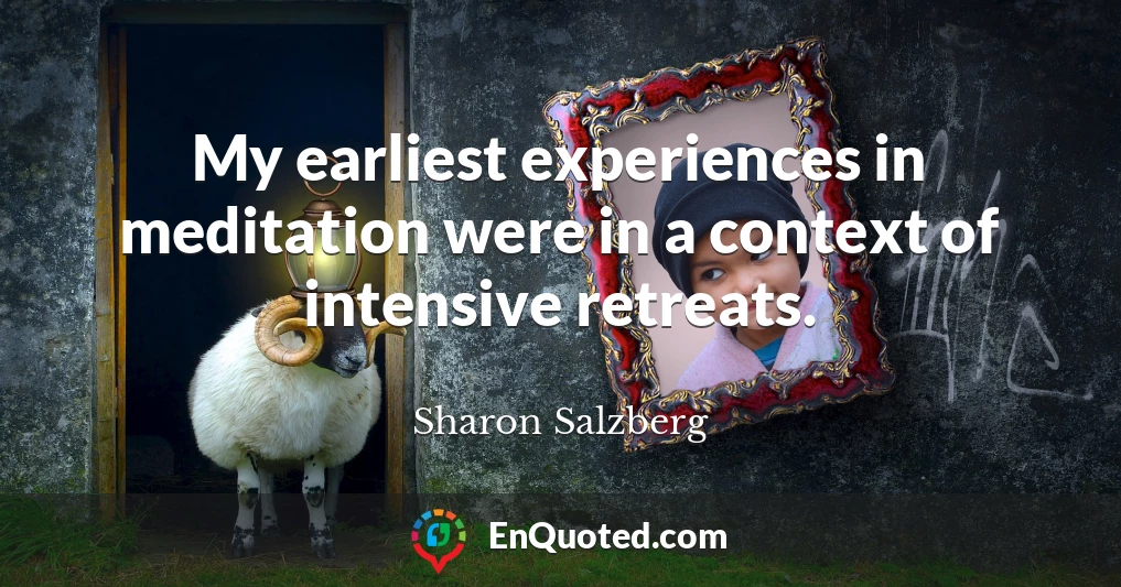 My earliest experiences in meditation were in a context of intensive retreats.