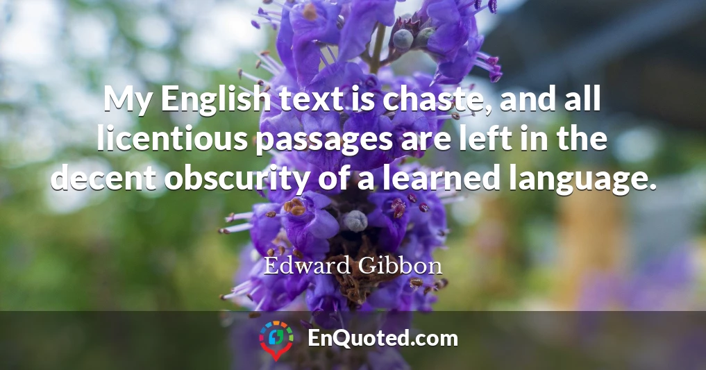 My English text is chaste, and all licentious passages are left in the decent obscurity of a learned language.