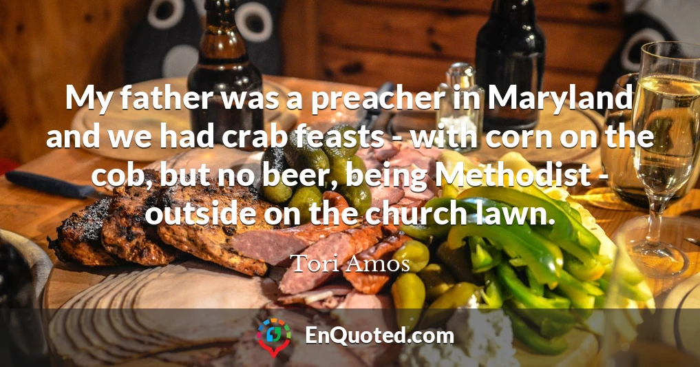 My father was a preacher in Maryland and we had crab feasts - with corn on the cob, but no beer, being Methodist - outside on the church lawn.
