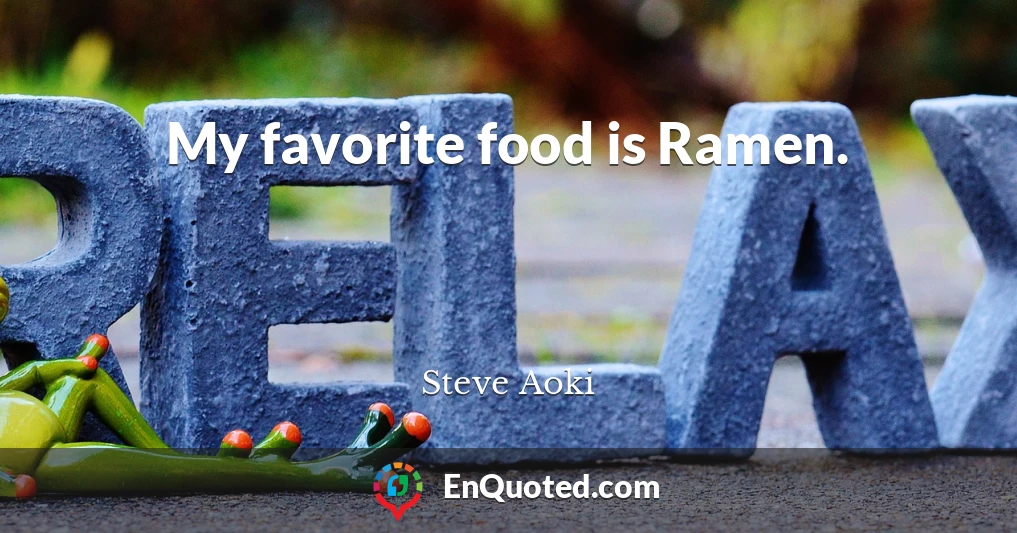 My favorite food is Ramen.
