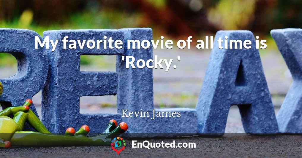 My favorite movie of all time is 'Rocky.'