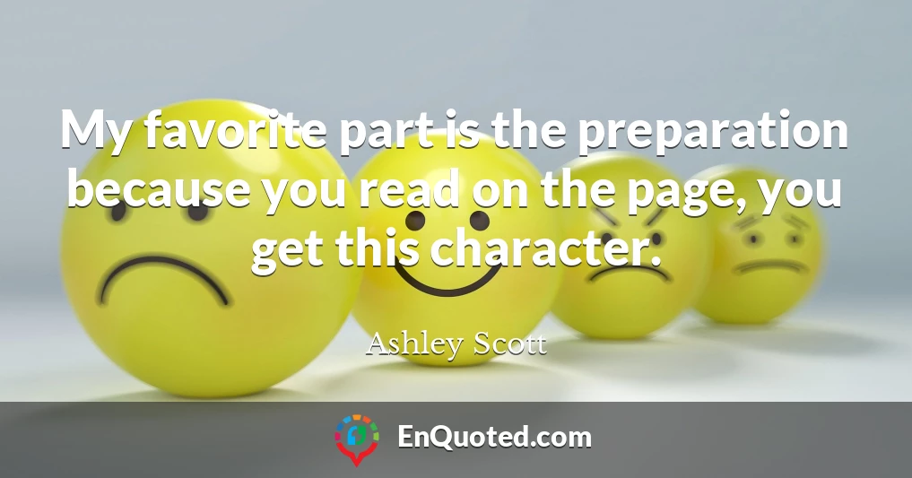 My favorite part is the preparation because you read on the page, you get this character.