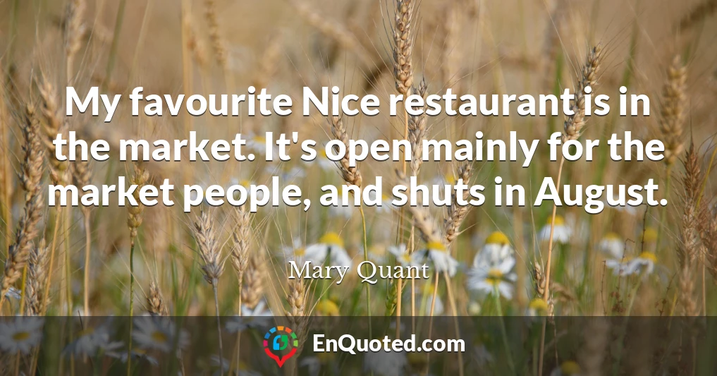 My favourite Nice restaurant is in the market. It's open mainly for the market people, and shuts in August.
