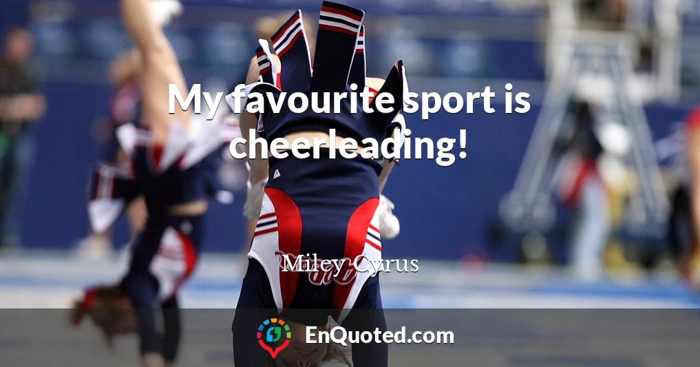 My favourite sport is cheerleading!