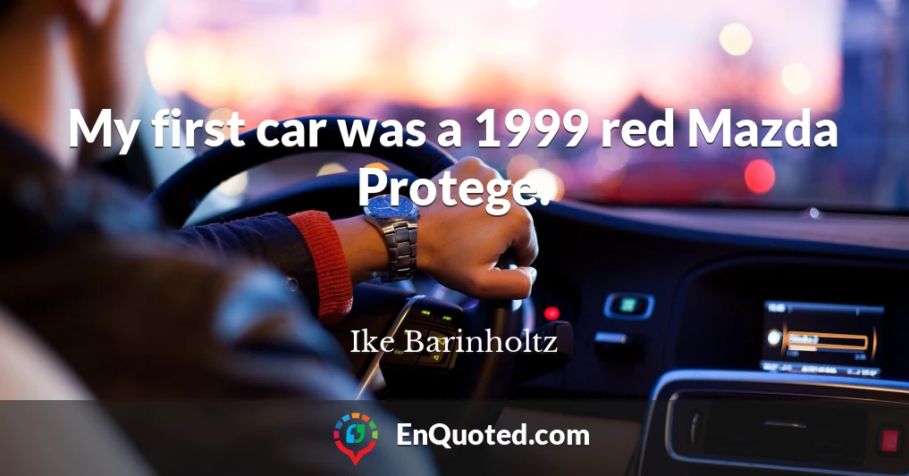My first car was a 1999 red Mazda Protege.