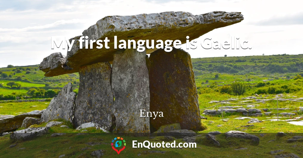 My first language is Gaelic.