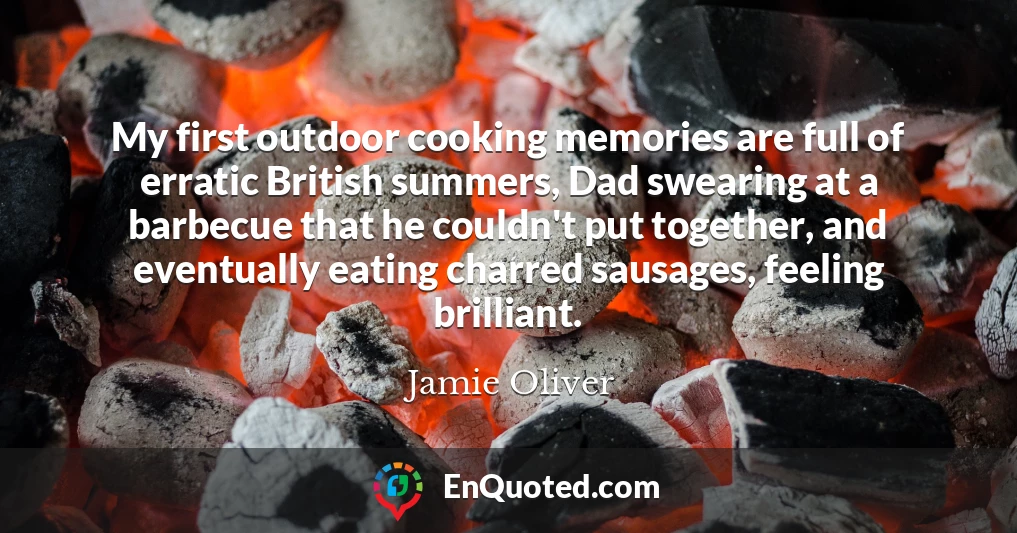 My first outdoor cooking memories are full of erratic British summers, Dad swearing at a barbecue that he couldn't put together, and eventually eating charred sausages, feeling brilliant.