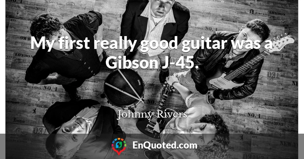 My first really good guitar was a Gibson J-45.