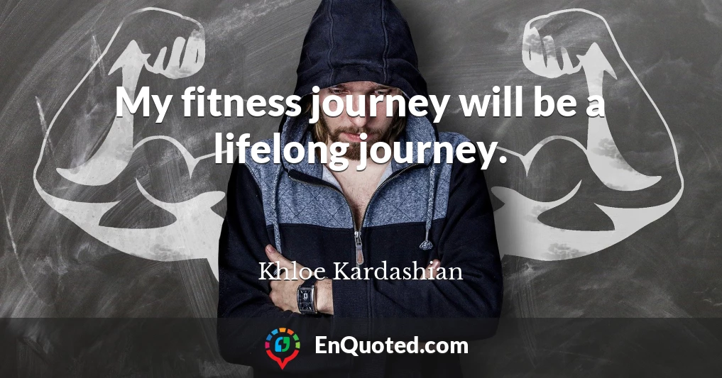 My fitness journey will be a lifelong journey.