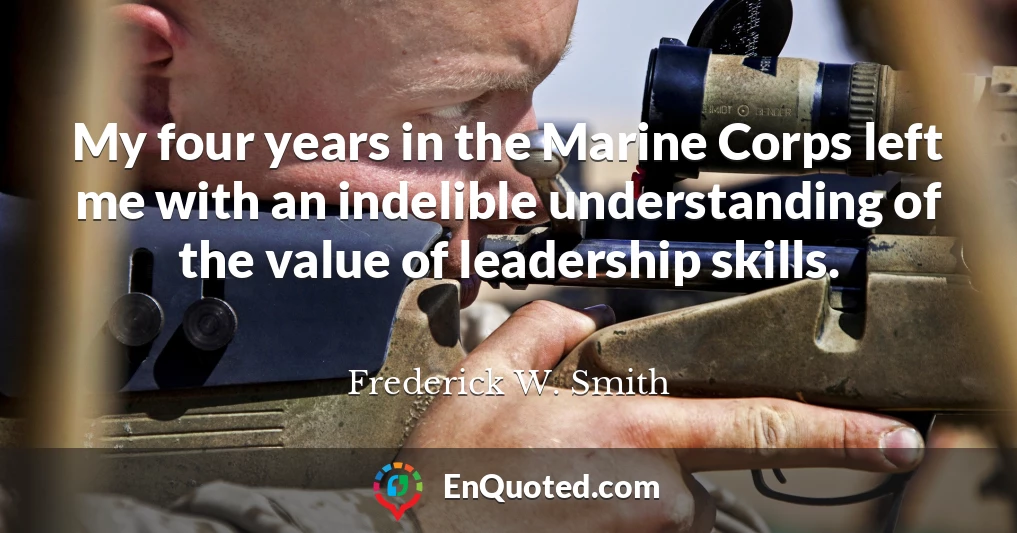 My four years in the Marine Corps left me with an indelible understanding of the value of leadership skills.