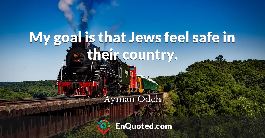 My goal is that Jews feel safe in their country.