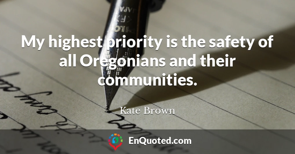 My highest priority is the safety of all Oregonians and their communities.
