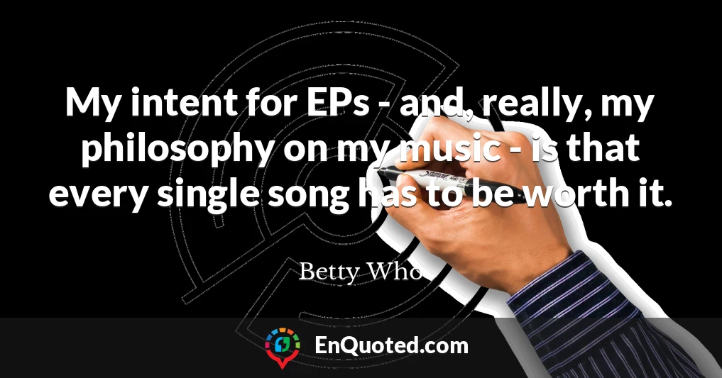 My intent for EPs - and, really, my philosophy on my music - is that every single song has to be worth it.