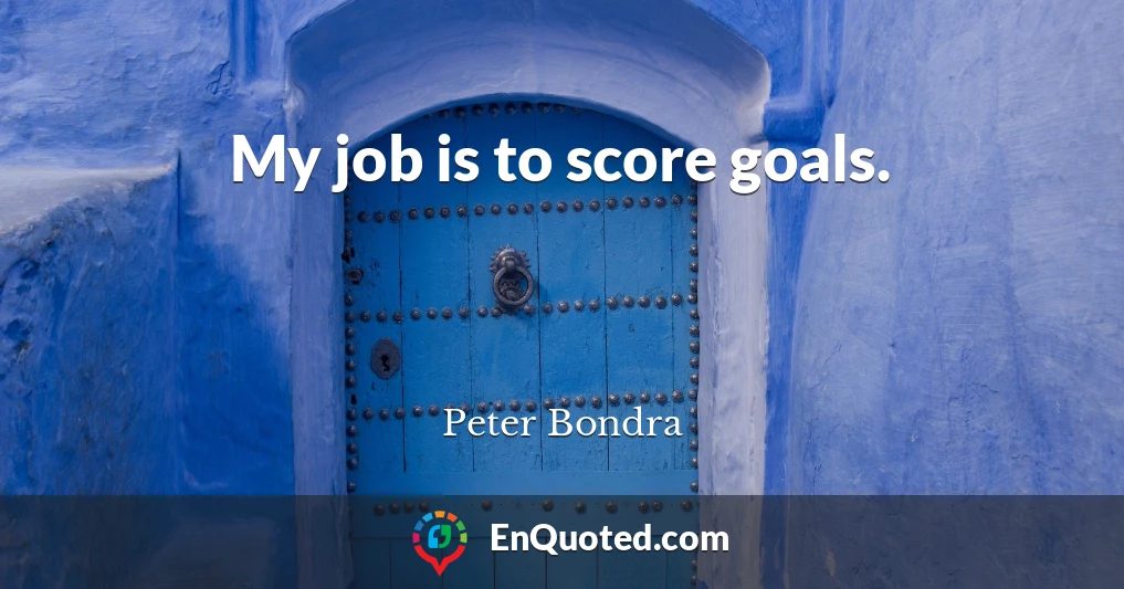 My job is to score goals.
