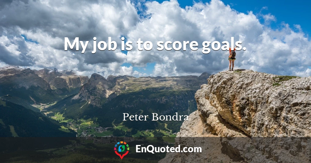 My job is to score goals.