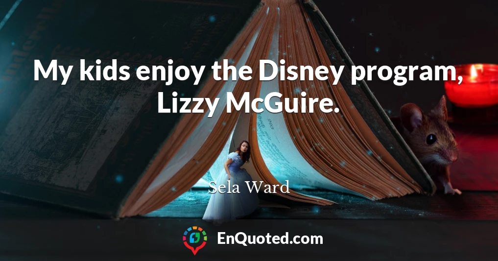 My kids enjoy the Disney program, Lizzy McGuire.