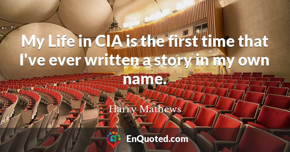 My Life in CIA is the first time that I've ever written a story in my own name.
