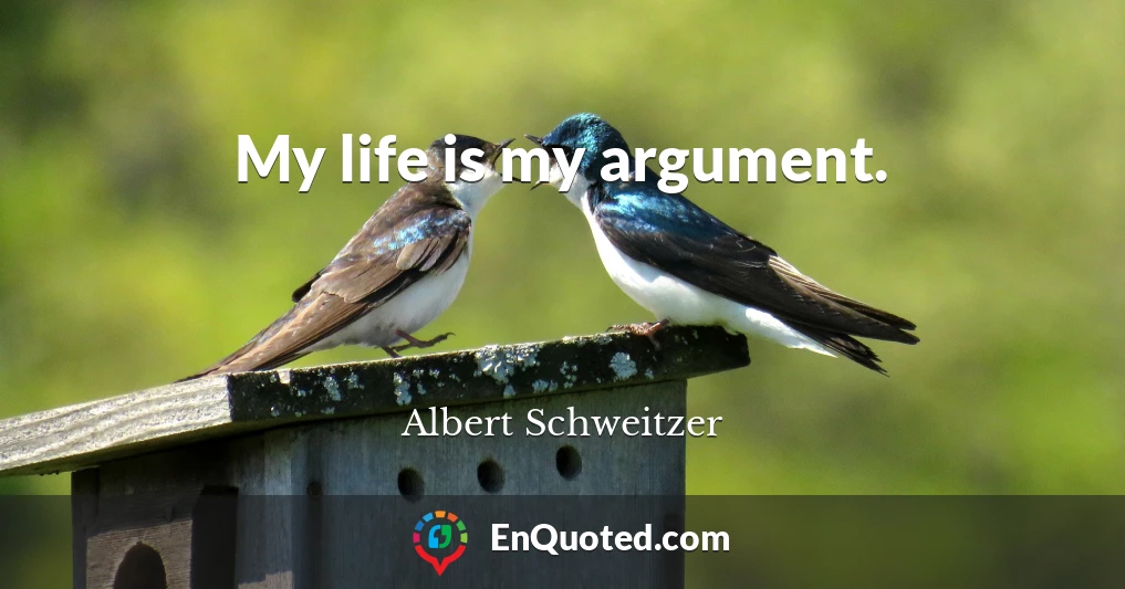 My life is my argument.