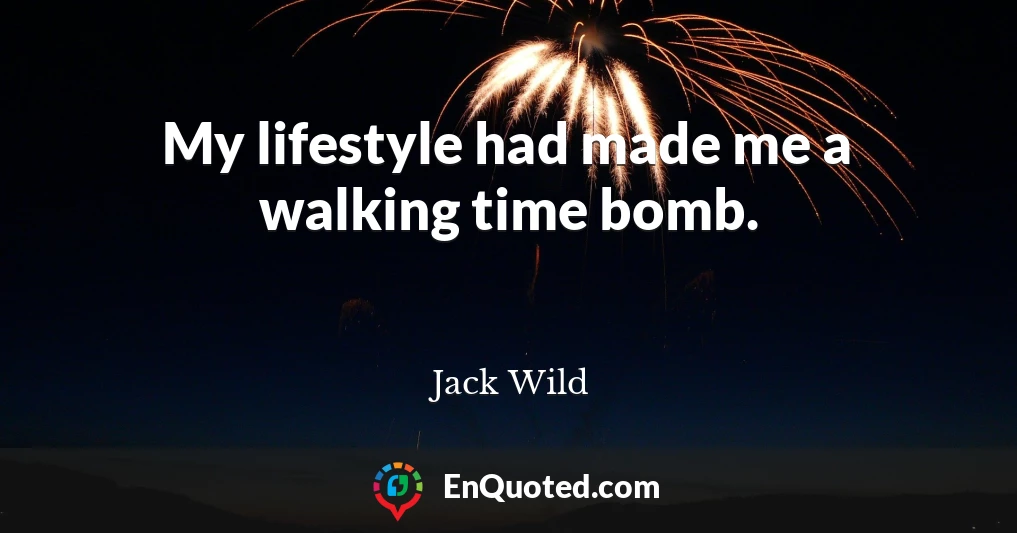 My lifestyle had made me a walking time bomb.