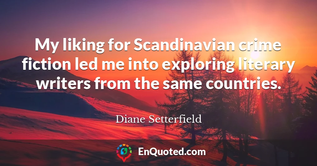 My liking for Scandinavian crime fiction led me into exploring literary writers from the same countries.
