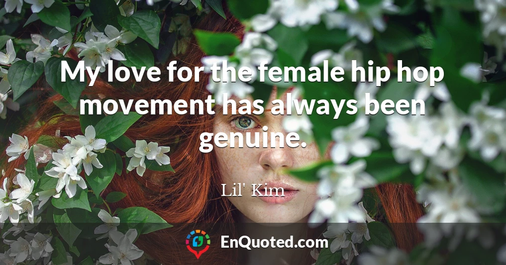 My love for the female hip hop movement has always been genuine.