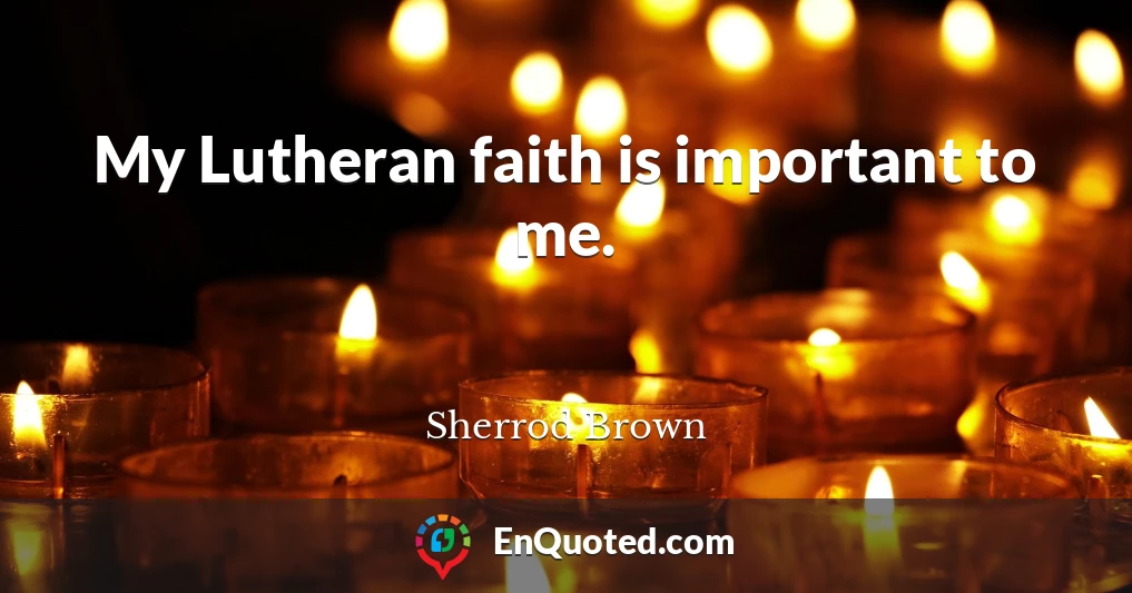My Lutheran faith is important to me.