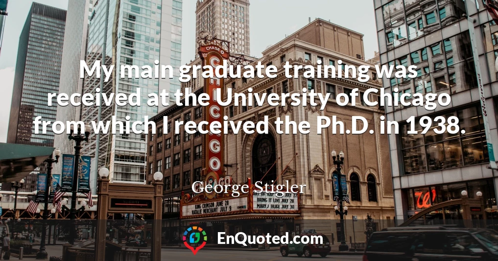 My main graduate training was received at the University of Chicago from which I received the Ph.D. in 1938.